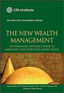 The New Wealth Management The Financial Advisor's Guide to Managing and Investing Client Assets