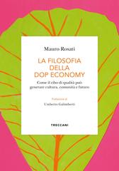 Mauro Rosati – La filosofia della DOP Economy. Come il cibo di qualità può generare cultura, comunità e futuro (2026)
