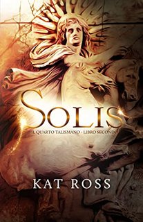 Kat Ross - Solis (Il Quarto Talismano Vol. 2) (2022)