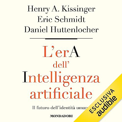 Henry A. Kissinger - L'era dell'intelligenza artificiale꞉ Il futuro dell'identità umana (2023) (mp3 - 128 kbps)