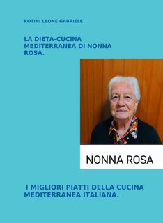 Leone Gabriele Rotini - La dieta-cucina mediterranea di Nonna Rosa (2024)