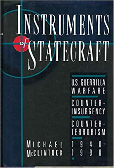 Instruments of Statecraft: U.S. Guerilla Warfare, Counter-Insurgency, Counter-Terrorism, 1940-1990