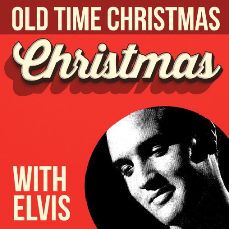 Elvis Presley - Old Time Christmas With Elvis (2019) MP3