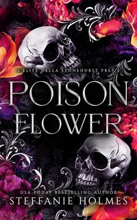 Steffanie Holmes - L'Elite Della Stonehurst Prep Vol. 2. Poison Flower (2024)