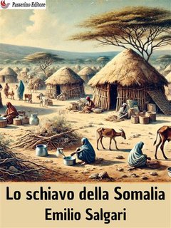 Emilio Salgari - Lo schiavo della Somalia (2024)