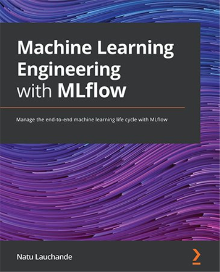 Machine Learning Engineering with MLflow (Code files)