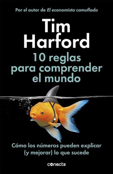 10 REGLAS PARA COMPRENDER EL MUNDO, TIM HARFORD