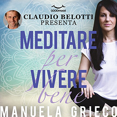 Manuela Grieco, Claudio Belotti - Meditare per vivere bene (2015) (mp3 - 128 kbps)