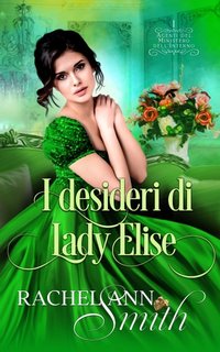 Rachel Ann Smith -  Agenti del Ministero dell'Interno Vol. 1. I desideri di Lady Elise (2024)