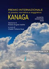 Cheikh Tidiane Gaye – Antologia Premio Internazionale di Poesia Narrativa e Saggistica Kanaga. Quinta Edizione (2026)