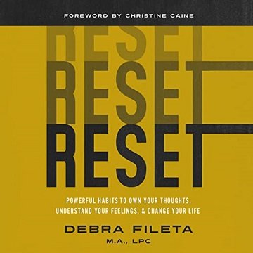 Reset: Powerful Habits to Own Your Thoughts, Understand Your Feelings, and Change Your Life [Audiobook]
