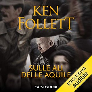 Ken Follett - Sulle ali delle aquile (2019) .mp3 - 96 kbps