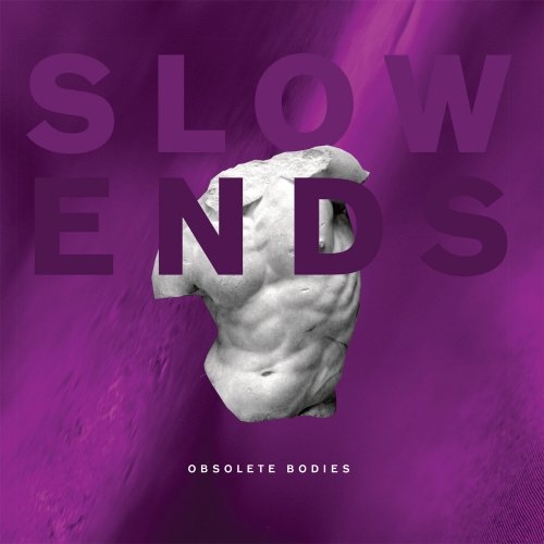Slow Ends - Obsolete Bodies (2022) (Lossless, Hi-Res)