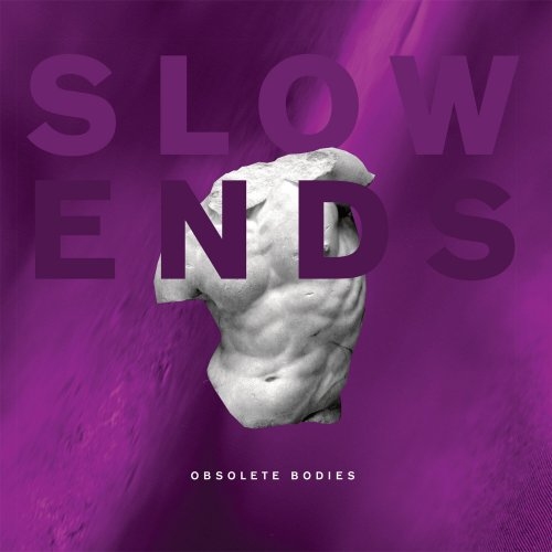 Slow Ends - Obsolete Bodies (2022) (Lossless, Hi-Res) Slow Ends - Obsolete Bodies (2022) (Lossless, Hi-Res)