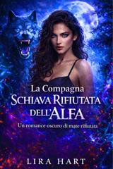 Lira Hart – La Compagna Schiava Rifiutata dell’Alfa (2026)