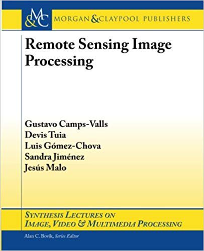 Remote Sensing Image Processing (Synthesis Lectures on Image, Video, & Multimedia Processing) Remote Sensing Image Processing (Synthesis Lectures on Image, Video, & Multimedia Processing)