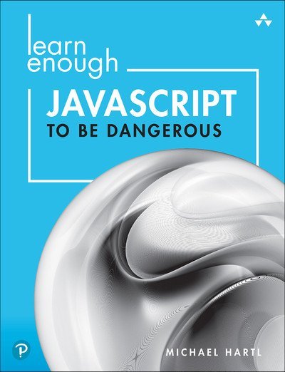 Learn Enough JavaScript to be Dangerous: A Tutorial Introduction to Programming with JavaScript (True EPUB, MOBI)