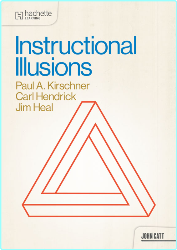 Instructional Illusions (Kirschner, Paul A.;Hendrick, Carl;Heal, Jim;, Carl Hendrick, Jim Heal) Instructional Illusions (Kirschner, Paul A.;Hendrick, Carl;Heal, Jim;, Carl Hendrick, Jim Heal)