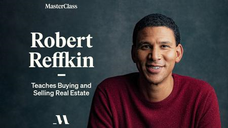 MasterClass - Robert Reffkin Teaches Buying and Selling Real Estate