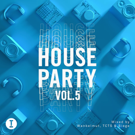 VA   Toolroom House Party Vol. 5 (Mixed By Siege, By Tcts, By Wankelmut)