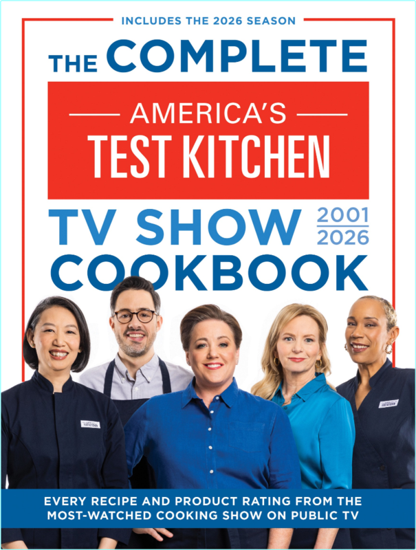 The Complete America’s Test Kitchen TV Show Cookbook 20012026 (America’s Kitchen)