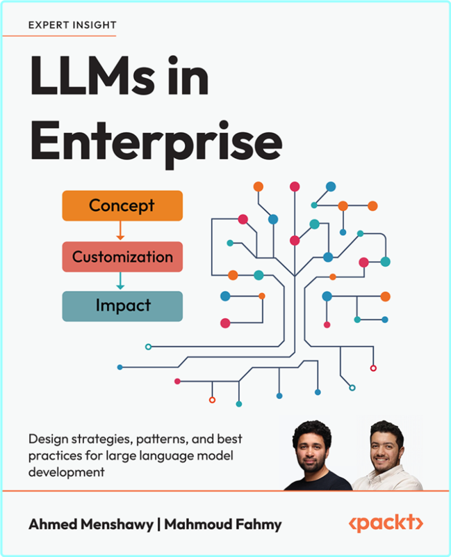 LLMs In Enterprise Design Strategies Patterns And Best Practices For Large Language Model Development Final Release (Ahmed Menshawy, Mahmoud Fahmy)