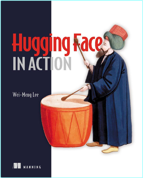 Hugging Face In Action (Wei-Meng Lee)