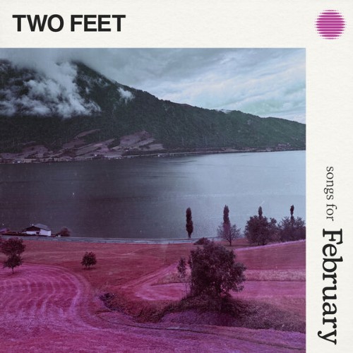 Two Feet - Songs For February (2026)