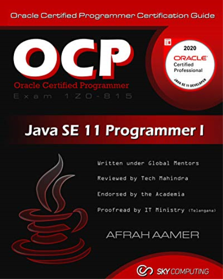 OCP (Exam 1Z0-815) Java SE 11 Programmer I Certification Guide: Oracle Certified Programmer Certification Guide