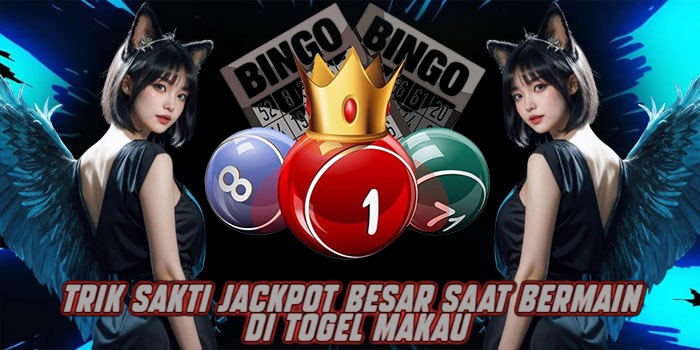 Trik Sakti Jackpot Besar Saat Bermain di Togel Makau