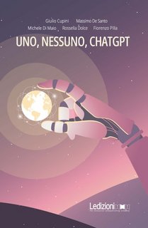 Fiorenzo Pilla, Giulio Cupini, Massimo De Santo, Michele Di Maio, Rossella Dolce - Uno, nessuno, ChatGPT (2023)
