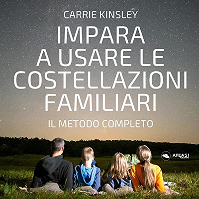 Carrie Kinsley - Impara a usare le costellazioni familiari (2022) (mp3 - 128 kbps)