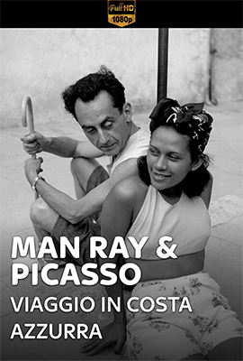 Man Ray & Picasso - Viaggio in Costa Azzurra (2020) .mkv WEB-DL 1080p E-AC3 ITA