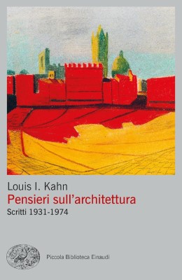 Louis Kahn - Pensieri sull'architettura. Scritti 1931-1974 (2023)