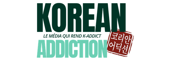 Korean Addiction - Blog sur la Corée du Sud qui vous rend K-addict ! 