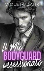 Violeta Dark – Guardia del corpo Callahan Security Vol. 1. Il Mio Bodyguard Ossessionato (2026)