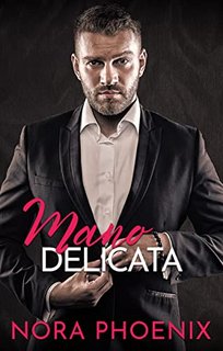 Nora Phoenix - Mano Delicata (Mani Perfette Vol. 4) (2022)