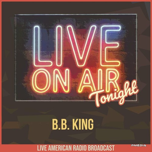 B.B. King - Live On Air Tonight (2022)[16Bit-44.1kHz][FLAC][UTB]