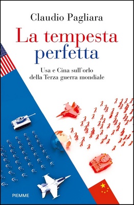 Claudio Pagliara - La tempesta perfetta. USA e Cina sull'orlo della Terza guerra mondiale (2023)