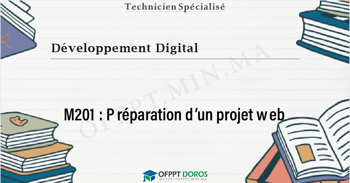 Couverture du cours OFPPT Développement Digital Préparation d’un projet web M201 - 2eme Année: Développement Digital option Web Full Stack
