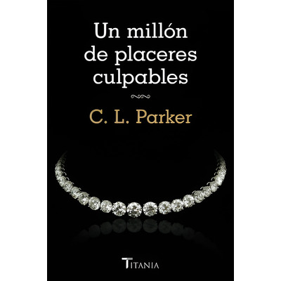 UN MILLON DE PLACERES CULPABLES, C. L. PARKER