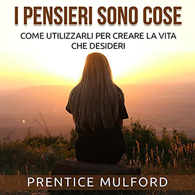 Prentice Mulford - I Pensieri sono cose (2021) (mp3 - 128 kbps)