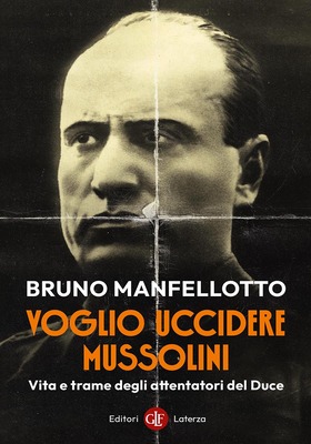 Bruno Manfellotto - Voglio uccidere Mussolini (2025)