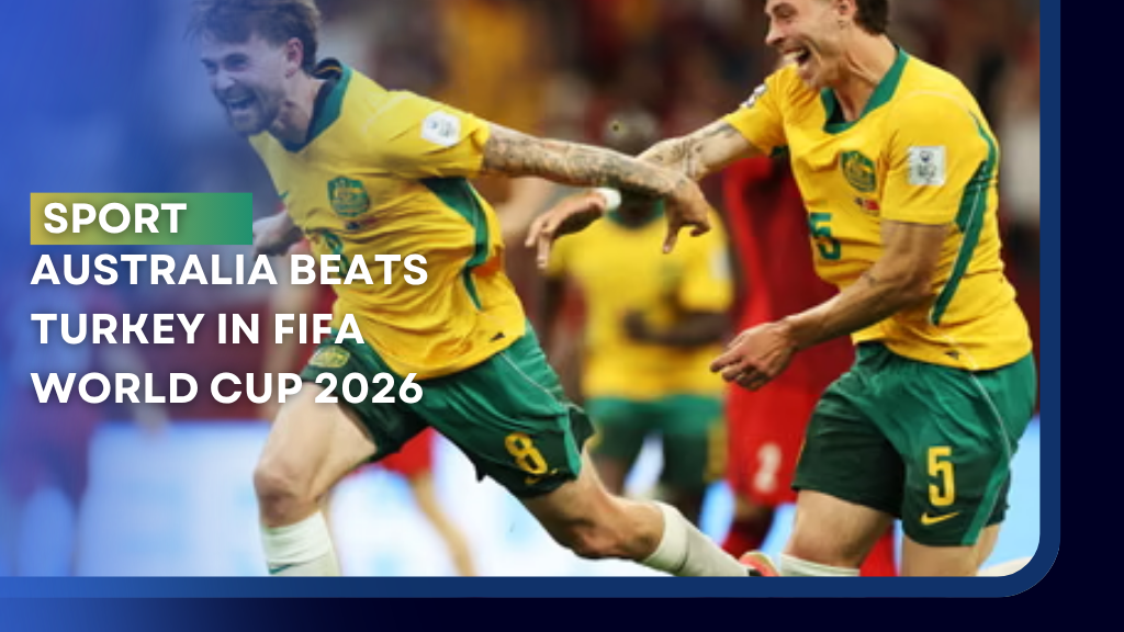 AUSTRALIA BEATS TURKEY IN FIFA WORLD CUP 2026