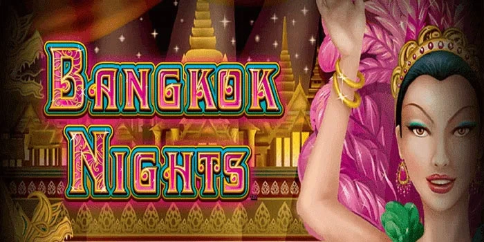 Rahasia Agar Mudah Menang Dalam Slot Bangkok Nights