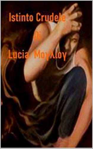 Lucia Moylioy – Istinto Crudele (2021)