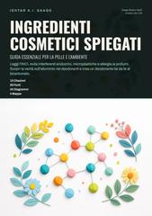 Ishtar A.I. Saage – Ingredienti Cosmetici Spiegati: Guida Essenziale per la Pelle e l’Ambiente (2026)