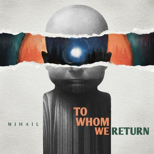 Mihail - To Whom We Return (2023) Mihail - To Whom We Return (2023)