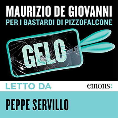Maurizio De Giovanni - Gelo꞉ per i Bastardi di Pizzofalcone (2016) (mp3 - 128 kbps)
