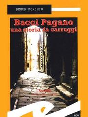 Bruno Morchio – Bacci Pagano. Una storia da carruggi (2004)